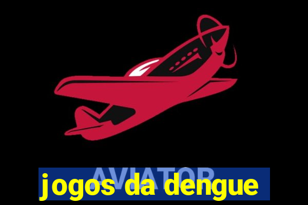 jogos da dengue